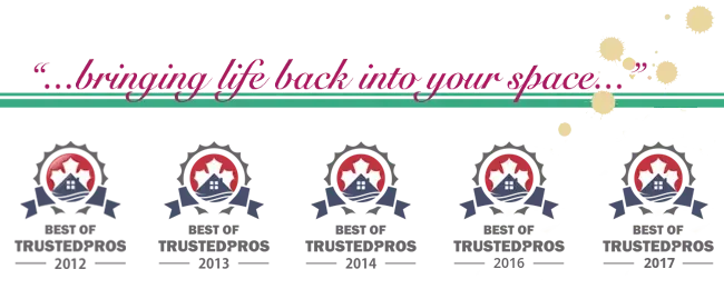 ...bringing life back into your space. Best of TrustedPros 2012, 2013, 2014, 2016 and 2017